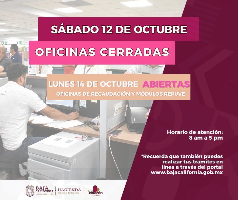 CERRADAS OFICINAS DE RECAUDACIÓN Y REPUVE EL SÁBADO 12 DE OCTUBRE; EL LUNES 14 SE TRABAJARÁ EN HORARIO NORMAL: SAT BC